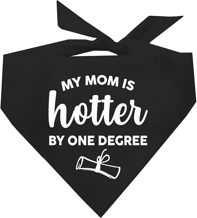 My Mom is Hotter by One Degree Dog Bandana | 100% Cotton Triangle | Made in USA | Graduation Prop | Class of 2025 2026 2027 2028 | Black, X-Small |(667)