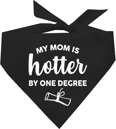 My Mom is Hotter by One Degree Dog Bandana | 100% Cotton Triangle | Made in USA | Graduation Prop | Class of 2025 2026 2027 2028 | Black, X-Small |(667)