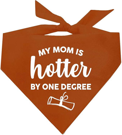 My Mom is Hotter By One Degree Dog Bandana | 100% Cotton Triangle | Made in USA | Graduation Prop | Class of 2025 2026 2027 2028 |Dark Orange, One Size (667)