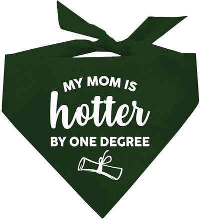 My Mom is Hotter By One Degree Dog Bandana | 100% Cotton Triangle | Made in USA | Graduation Prop | Class of 2025 2026 2027 2028 |Dark Green, One Size (667)