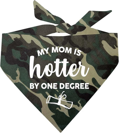My Mom is Hotter By One Degree Dog Bandana | 100% Cotton Triangle | Made in USA | Graduation Prop | Class of 2025 2026 2027 2028 |Camo, One Size (667)