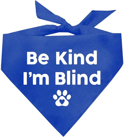 Be Kind I'm Blind Dog Bandana | 100% Adjustable Cotton Triangle | Made in USA | Blind | Impaired | Vision Loss Accessory | Warning | Royal, One Size (352)