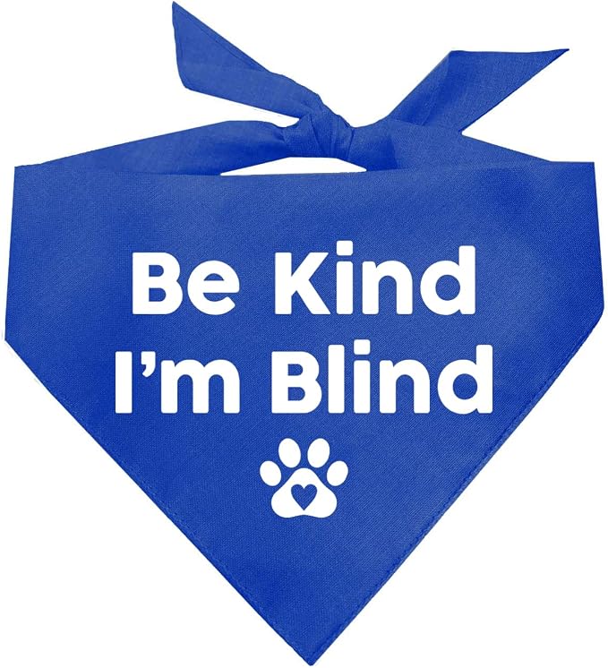 Be Kind I'm Blind Dog Bandana | 100% Adjustable Cotton Triangle | Made in USA | Blind | Impaired | Vision Loss Accessory | Warning | Royal, One Size (352)