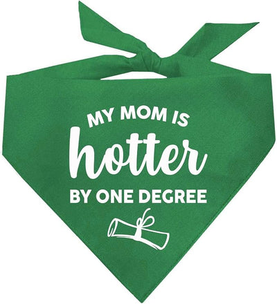 My Mom is Hotter By One Degree Dog Bandana | 100% Cotton Triangle | Made in USA | Graduation Prop | Class of 2025 2026 2027 2028 |Green, One Size (667)
