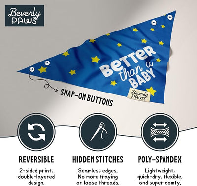 Funny Snap-On Dog Bandana for Small Medium Large Pets, Dogs Cats Adjustable Handkerchief Scarf for Girl & Boy, Cute Puppy Apparel & Accessories (Better Than A Baby, X-Large)