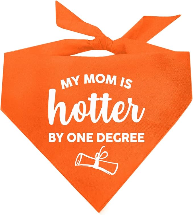 My Mom is Hotter By One Degree Dog Bandana | 100% Cotton Triangle | Made in USA | Graduation Prop | Class of 2025 2026 2027 2028 |Orange, One Size (667)