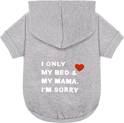 Comfortable Polycotton Dog Hoodie: Soft, Lightweight Puppy Vest for Small and Large Dogs, Highlighting the Heartfelt 'I Only Love My Bed, My Mama, I'm Sorry' Slogan Print Grey Medium