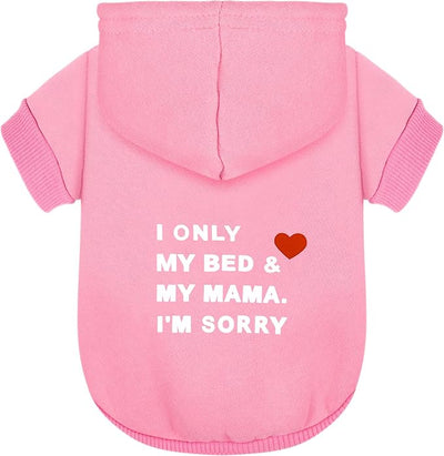 Comfortable Polycotton Dog Hoodie: Soft, Lightweight Puppy Vest for Small and Large Dogs, Highlighting the Heartfelt 'I Only Love My Bed, My Mama, I'm Sorry' Slogan Print Pink X-Small