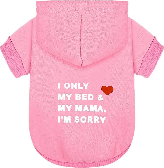 Comfortable Polycotton Dog Hoodie: Soft, Lightweight Puppy Vest for Small and Large Dogs, Highlighting the Heartfelt I Only Love My Bed, My Mama, I'm Sorry' Slogan Print Pink X-Small